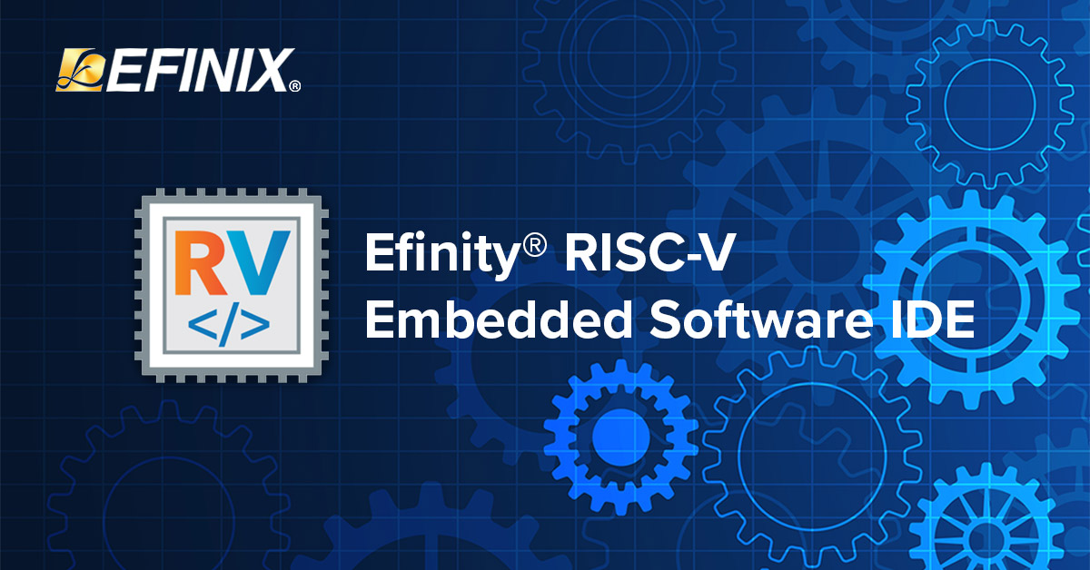 Efinity® RISC-V Embedded Software IDE